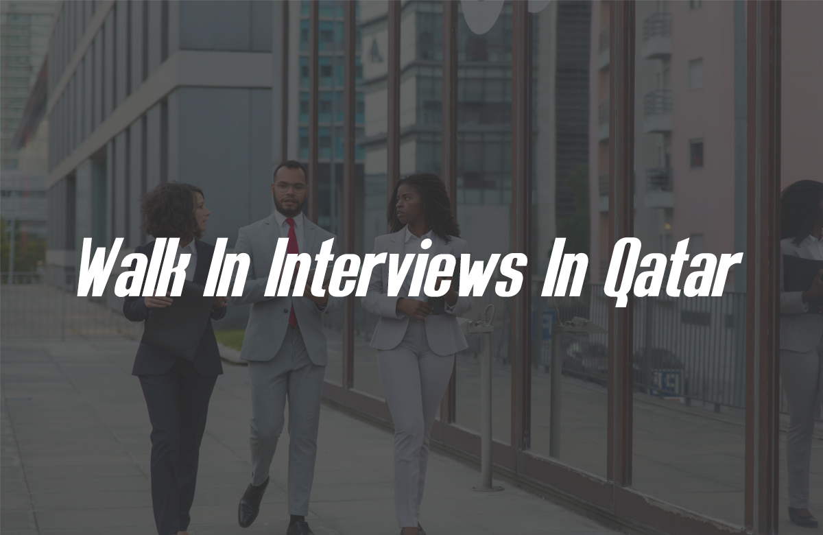 Walk In Interviews In Qatar 27 March 2023