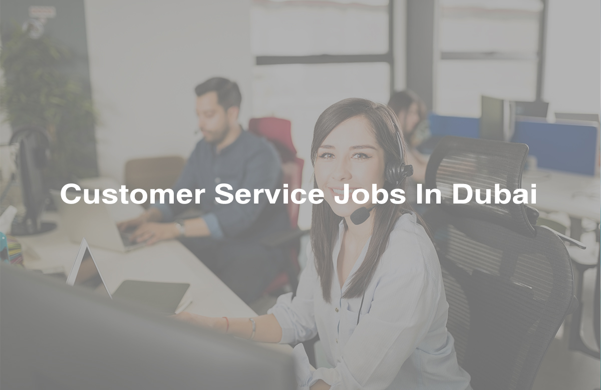 Customer Service Jobs In Dubai 18 March 2023