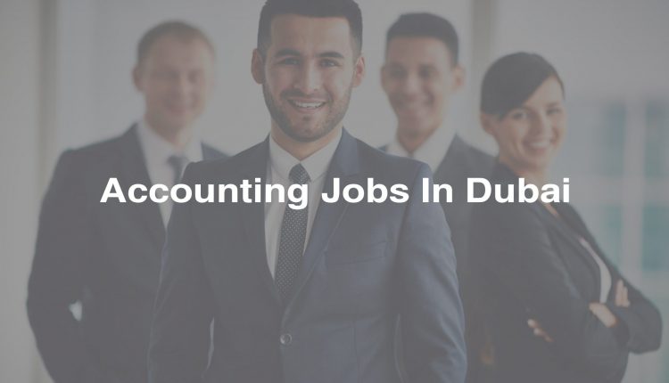 Accounting Jobs In Dubai 24 March 2023