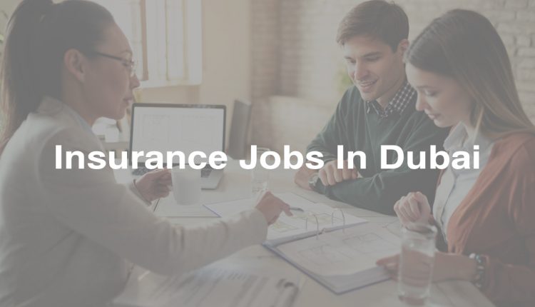 Insurance Jobs In Dubai 17th March 2023