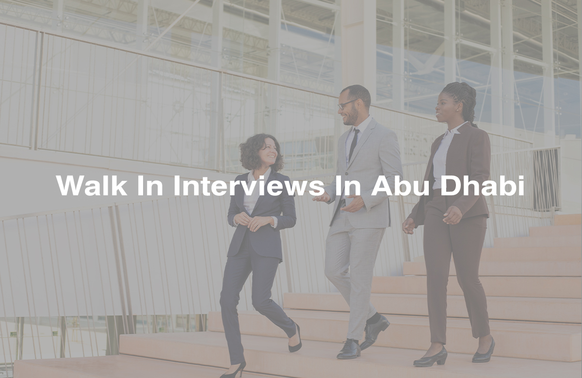 Walk In Interviews In Abu Dhabi 27 March 2023