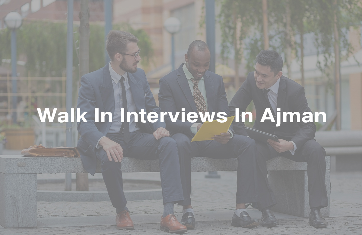 Walk In Interviews In Ajman 27 March 2023