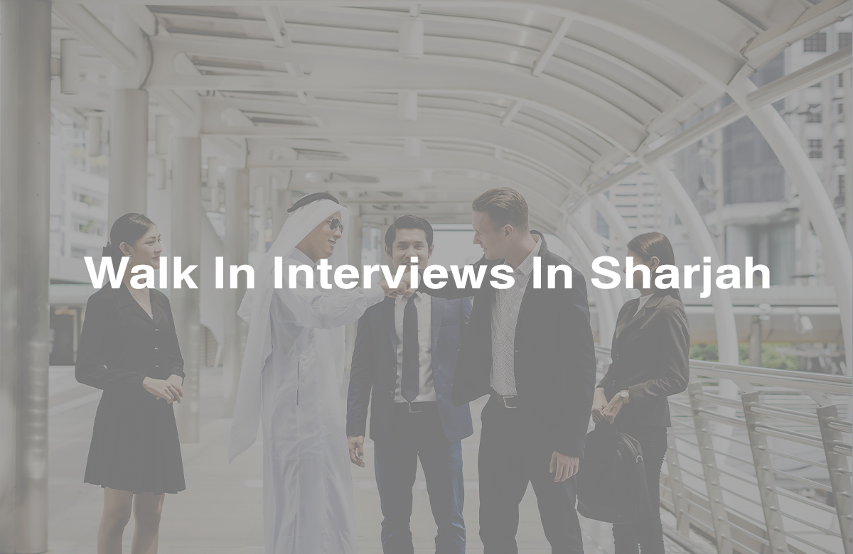 Walk In Interviews In Sharjah 27 March 2023