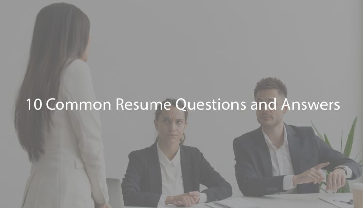 10 Common Resume Questions and Answers