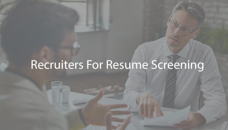 Recruiters For Resume Screening