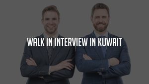 Walk-in interviews in Kuwait